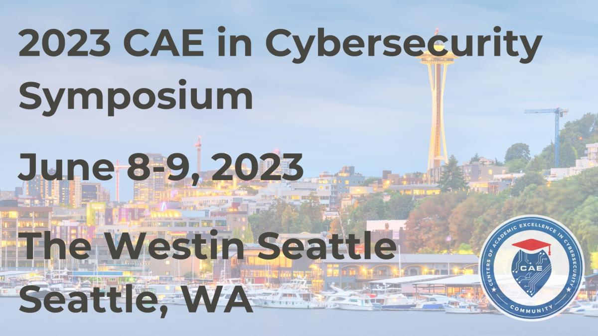 SAVE THE DATE 2023 CAE In Cybersecurity Symposium CAE Community